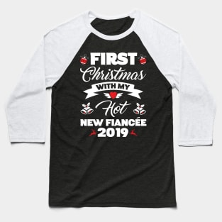 2019 Couple Gift Idea First Christmas With My Hot New Fiancee Baseball T-Shirt